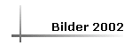 Bilder 2002
