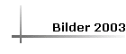 Bilder 2003