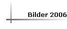 Bilder 2006
